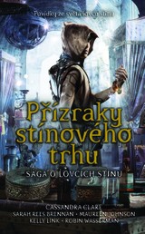 E-kniha Přízraky stínového trhu - Cassandra Clare, Kelly Link, Maureen Johnson, Robin Wasserman a Sarah Rees Brennan