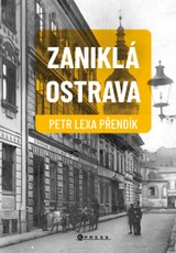 E-kniha Zaniklá Ostrava - Petr Lexa Přendík