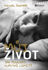 E-kniha Můj život: Jak posouvat vlastní limity - Michal Škombár
