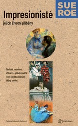E-kniha Impresionisté: Jejich životní příběhy - Sue Roe
