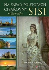 E-kniha Na západ po stopách císařovny Sisi - Dagmar Beňaková