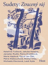 E-kniha Sudety: Ztracený ráj - Marie Hajdová, Kateřina Tučková, Jakuba Katalpa, Petra Dvořáková