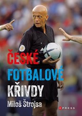 E-kniha České fotbalové křivdy - Miloš Štrojsa