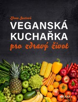 E-kniha Veganská kuchařka pro zdravý život - Zdena Justová