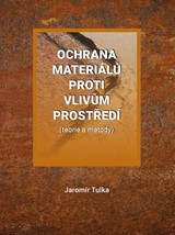 E-kniha Ochrana materiálů proti vlivům prostředí (teorie a metody) - Jaromír Tulka