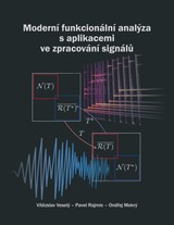 E-kniha Moderní funkcionální analýza s aplikacemi ve zpracování signálů - Pavel Rajmic, Ondřej Mokrý, Vítězslav Veselý