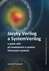 E-kniha Jazyky Verilog a SystemVerilog a jejich užití při modelování a syntéze číslicových systémů Příručka začínajícího uživatele - Jaromír Kolouch