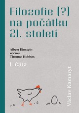 E-kniha Filozofie (?) na počátku 21. století: Albert Einstein versus Thomas Hobbes. 1. část - Václav Kamaryt