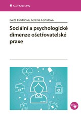 E-kniha Sociální a psychologické dimenze ošetřovatelské praxe - Terézia Fertaľová, Iveta Ondriová