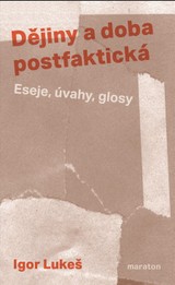 E-kniha Dějiny a doba postfaktická - Igor Lukeš