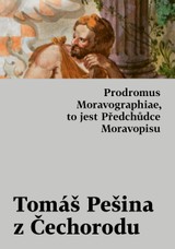 E-kniha Prodromus Moravographiae, to jest Předchůdce Moravopisu - Tomáš Pešina z Čechorodu