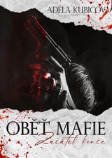 E-kniha Oběť mafie: Začátek konce - Adéla Kubicová