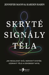 E-kniha Skryté signály těla - Jak regulovat svůj nervový systém, uzdravit tělo a osvobodit mysl - Jennifer Mann, Karden Rabin