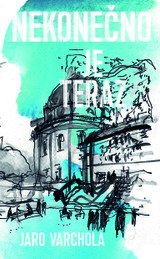 E-kniha Nekonečno je teraz - Jaroslav Varchola
