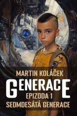 E-kniha Generace: Epizoda 1: Sedmdesátá generace - Martin Koláček
