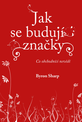 E-kniha Jak se budují značky: Co obchodníci nevědí - Byron Sharp