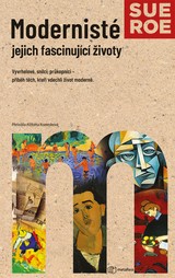 E-kniha Modernisté - jejich fascinující životy - Sue Roe