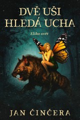 E-kniha Eliho svět 3: Dvě uši hledá Ucha - Jan Činčera