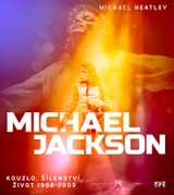 E-kniha Michael Jackson: Kouzlo, šílenství, život 1958-2009 - Michael Heatley