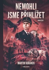 E-kniha Nemohli jsme přihlížet - první část - Martin Kořánek