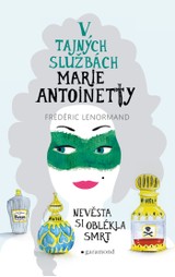 E-kniha V tajných službách Marie Antoinetty: Nevěsta si oblékla smrt - Frédéric Lenormand