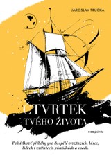 E-kniha Čtvrtek tvého života - Jaroslav Tručka