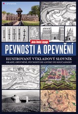 E-kniha Pevnosti a opevnění - Ilustrovaný výkladový slovník hradů, opevnění, pevností od antiky po současnost - Jean-Denis Lepage