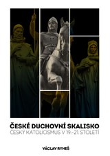 E-kniha České duchovní skalisko - Český katolicismus v 19.–21. století - Václav Ryneš