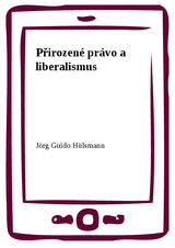 E-kniha Přirozené právo a liberalismus - Jörg Guido Hülsmann