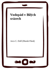 E-kniha Vodopád v Bílých srázech - Arco C. Delf