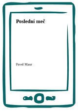 E-kniha Poslední meč - Pavel Maur