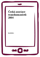 E-kniha Česká asociace transhumanistů 2004 - kolektiv