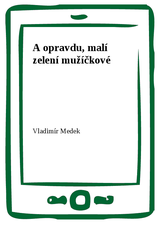 E-kniha A opravdu, malí zelení mužíčkové - Vladimír Medek