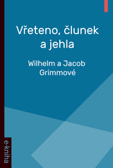 E-kniha Vřeteno, člunek a jehla - Wilhelm a Jacob Grimmové