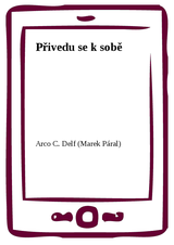 E-kniha Přivedu se k sobě - Arco C. Delf