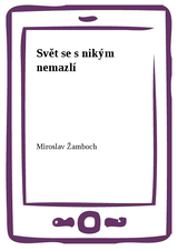 E-kniha Svět se s nikým nemazlí - Miroslav Žamboch