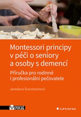 E-kniha Montessori principy v péči o seniory a osoby s demencí - Jaroslava Švarcbachová