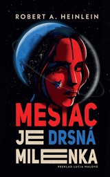 E-kniha Mesiac je drsná milenka - Robert A. Heinlein