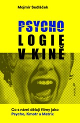 E-kniha Psychologie v kině - Co s námi dělají filmy jako Psycho, Kmotr a Matrix - Mojmír Sedláček