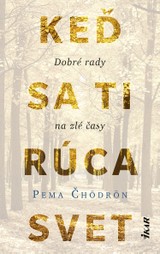 E-kniha Keď sa ti rúca svet: Dobré rady na zlé časy - Pema Chödrön