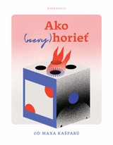 E-kniha Ako (nevy)horieť - Max Kašparů