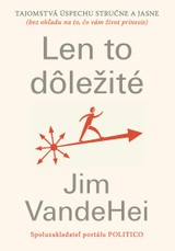 E-kniha Len to dôležité - Jim VandeHei