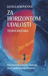 E-kniha Za horizontom udalostí: Temná mozaika - Lucia Lackovičová