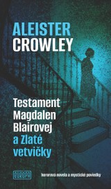 E-kniha Testament Magdalen Blairovej a Zlaté vetvičky - Aleister Crowley