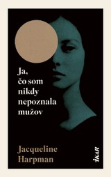 E-kniha Ja, čo som nikdy nepoznala mužov - Jacqueline Harpman
