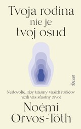 E-kniha Tvoja rodina nie je tvoj osud - Noémi Orvos-Tóth