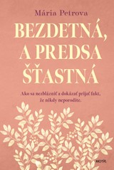 E-kniha Bezdetná, a predsa šťastná - Mária Petrova