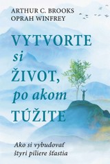 E-kniha Vytvorte si život, po akom túžite - Arthur C. Brooks a Oprah Winfrey