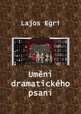 E-kniha Umění dramatického psaní - Lajos Egri