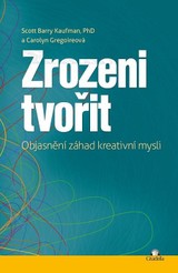 E-kniha Zrozeni tvořit - Scott Barry Kaufman,  Carolyn Gregoire